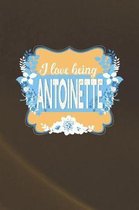 I Love Being Antoinette