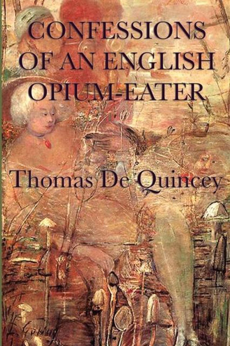 Confessions of an English Opium Eater by Thomas de Quincey