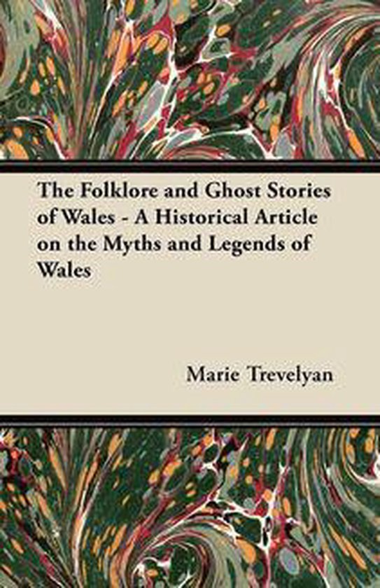 The Folklore and Ghost Stories of Wales - A Historical Artic ... - cover