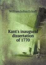 Kant's inaugural dissertation of 1770