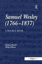 Samuel Wesley (1766â€“1837): A Source Book