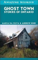 Amazing Stories- Ghost Town Stories of Ontario