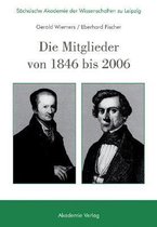 S�chsische Akademie Der Wissenschaften Zu Leipzig. Die Mitglieder Von 1846 Bis 2006