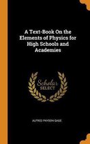 A Text-Book on the Elements of Physics for High Schools and Academies