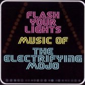 Flash Your Lights: The Music Of The Electrifying Mojo