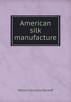 American silk manufacture