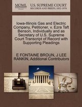 Iowa-Illinois Gas and Electric Company, Petitioner, V. Ezra Taft Benson, Individually and as Secretary of U.S. Supreme Court Transcript of Record with Supporting Pleadings