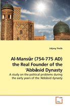 Al-Mansūr (754-775 AD) the Real Founder of the 'Abbāsid Dynasty