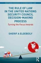 The Rule of Law in the United Nations Security Council Decision-making Process
