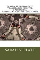 La vida, el pensamiento y la obra del escritor y periodista, Ryszard Kapuściński (1932-2007)