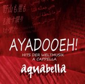 Ayadooeh! Hits Der Weltmusik a Cappella