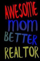 Awesome Mom Better Realtor