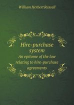 Hire-purchase system An epitome of the law relating to hire-purchase agreements