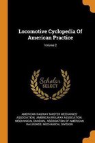 Locomotive Cyclopedia of American Practice; Volume 2