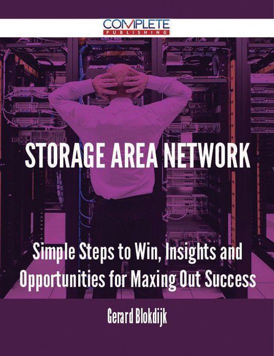 Storage Area Network Simple Steps to Win, Insights and Opportunities