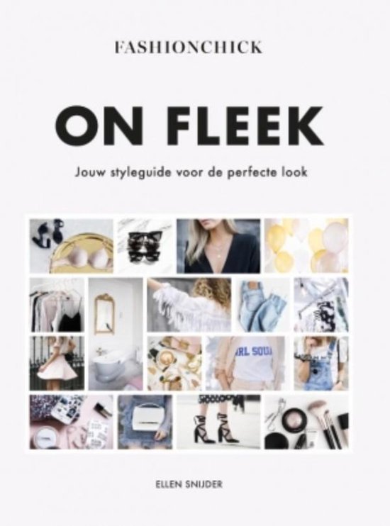 On Fleek -De styleguide van Fashionchick - Ellen Snijder | Northernlights300.org