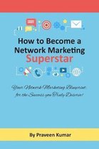 Network Marketing Success- How to Become Network Marketing Superstar