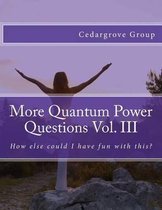More Quantum Power Questions Vol. III