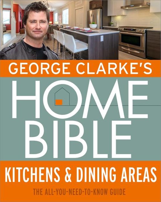 George Clarke's Home Bible: Kitchens & Dining Area - cover
