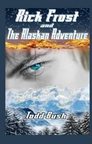 Rick Frost & the Alaskan Adventure