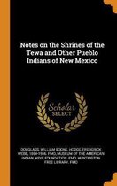 Notes on the Shrines of the Tewa and Other Pueblo Indians of New Mexico