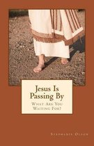 Jesus Is Passing By