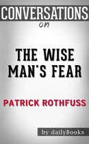 The Wise Man's Fear (Kingkiller Chronicle): by Patrick Rothfuss Conversation Starters