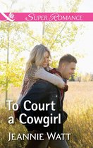 The Brodys of Lightning Creek 3 - To Court A Cowgirl (The Brodys of Lightning Creek, Book 3) (Mills & Boon Superromance)