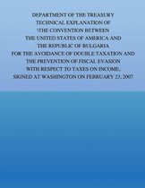 Department of the Treasury Technical Explanation of the Convention Between the Government of the United States of America and the Republic of Bulgaria