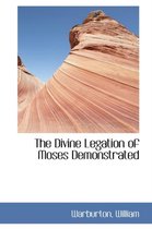 The Divine Legation of Moses Demonstrated