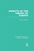 Aspects of the Theory of Tariffs (Collected Works of Harry Johnson)