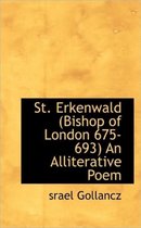 St. Erkenwald (Bishop of London 675-693) an Alliterative Poem