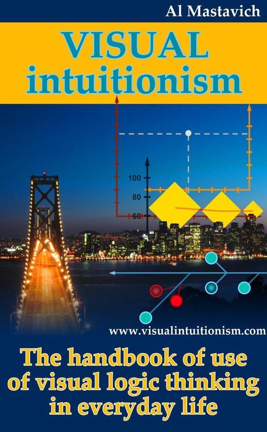 Visual Intuitionism: The Handbook of use of visual logic thi ... - cover