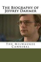 The Biography of Jeffrey Dahmer