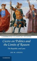 Cicero On Politics & The Limits Of Reaso