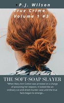 Volume 1 3 - Soft-soap Slayer a true crime story