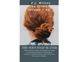Volume 1 3 - Soft-soap Slayer a true crime story