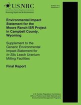 Environmental Impact Statement for the Moore Ranch Isr Project in Campbell County, Wyoming Supplement to the Generic Environmental Impact Statement for In-Situ Leach Uranium Milling Facilitie