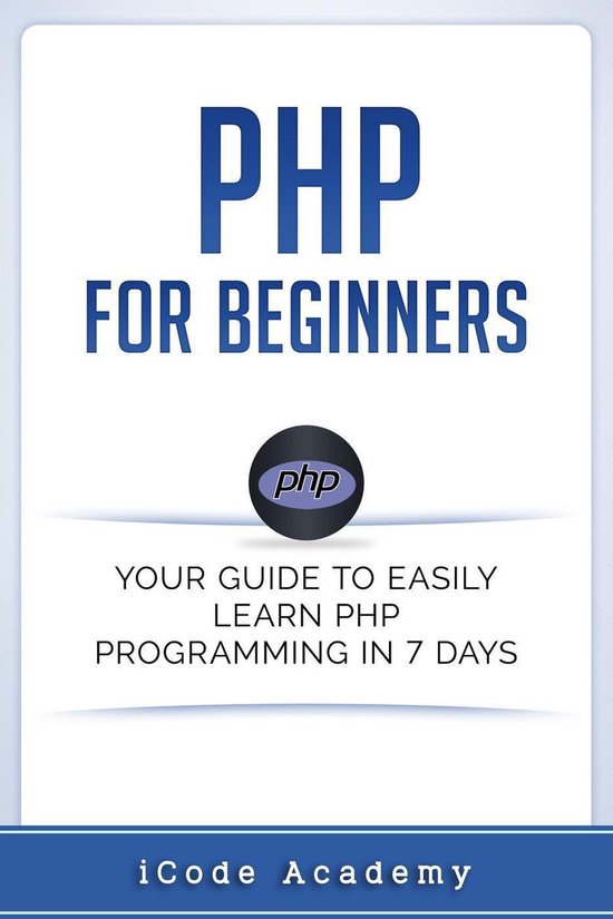 PHP for Beginners: Your Guide to Easily Learn PHP In 7 Days (ebook), I ...