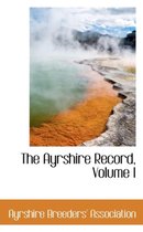 The Ayrshire Record, Volume I