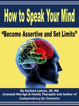 How to Speak Your Mind: Become Assertive and Set Limits