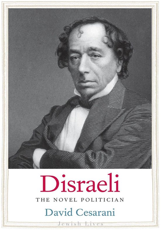 David Caesarani Jewish Lives - Disraeli (ebook), David Cesarani | 9780300221893 ...