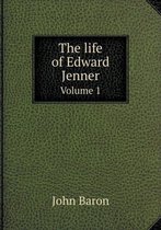 The life of Edward Jenner Volume 1