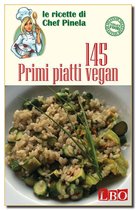 Le ricette di Chef Pinela 1 - 145 Primi piatti vegan