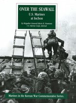 Marines In The Korean War Commemorative Series 8 - Over The Seawall: U.S. Marines At Inchon [Illustrated Edition]