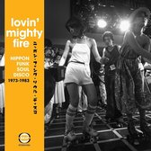 Lovin Mighty Fire: Nippon Funk - Soul - Disco 1973-1983