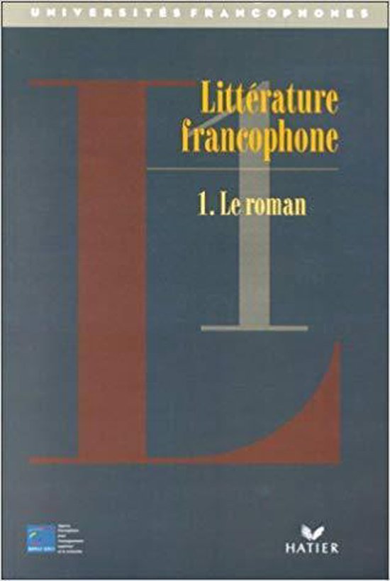Littérature francophone Tome 1 Le roman, Charles Bonn 9782218716768
