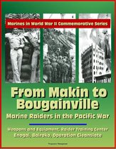 Marines in World War II Commemorative Series: From Makin to Bougainville: Marine Raiders in the Pacific War - Weapons and Equipment, Raider Training Center, Enogai, Bairoko, Operation Cleanslate