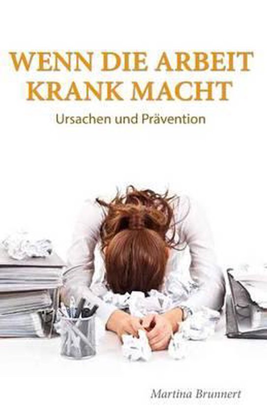 Wenn Die Arbeit Krank Macht 9781507747735 Martina Brunnert Boeken