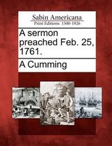 A Sermon Preached Feb. 25, 1761.